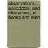 Observations, Anecdotes, and Characters, of Books and Men