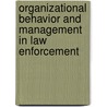Organizational Behavior and Management in Law Enforcement by Harry W. More