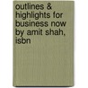 Outlines & Highlights For Business Now By Amit Shah, Isbn by Cram101 Textbook Reviews
