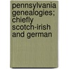 Pennsylvania Genealogies; Chiefly Scotch-Irish and German door Egle William Henry 1830-1901
