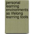 Personal Learning Environments as Lifelong Learning Tools