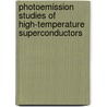 Photoemission Studies of High-Temperature Superconductors by Lynch David W.