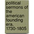 Political Sermons Of The American Founding Era, 1730-1805