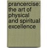 Prancercise: The Art of Physical and Spiritual Excellence door Joanna Rohrback