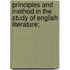 Principles and Method in the Study of English Literature;