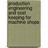 Production Engineering And Cost Keeping For Machine Shops