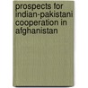 Prospects for Indian-Pakistani Cooperation in Afghanistan by Sadika Hameed