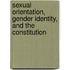 Sexual Orientation, Gender Identity, and the Constitution