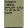Snapshot Trading: Selected Tactics for Short-Term Profits door Daryl Guppy