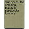 Star Pieces: The Enduring Beauty Of Spectacular Furniture door David Linley