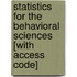 Statistics for the Behavioral Sciences [With Access Code]