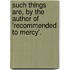 Such Things Are, By The Author Of 'Recommended To Mercy'.