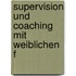 Supervision und Coaching mit weiblichen F