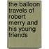 The Balloon Travels of Robert Merry and His Young Friends