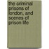 The Criminal Prisons of London, and Scenes of Prison Life