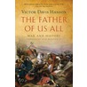 The Father Of Us All: War And History, Ancient And Modern door Victor Davis Hanson