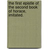 The First Epistle of the Second Book of Horace, Imitated. door Alexander Pope