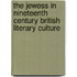 The Jewess In Nineteenth Century British Literary Culture