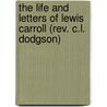 The Life And Letters Of Lewis Carroll (rev. C.l. Dodgson) by Stuart Dodgson Collingwood