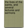 The Lives of the Saints, and Several Lectures and Sermons door Sebastian Dabovich