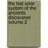 The Lost Solar System of the Ancients Discovered Volume 2