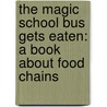 The Magic School Bus Gets Eaten: A Book About Food Chains by Patricia Relf