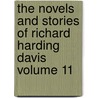 The Novels and Stories of Richard Harding Davis Volume 11 by Richard Harding Davis