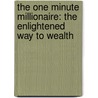 The One Minute Millionaire: The Enlightened Way To Wealth door Robert G. Allen