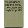 The Pardoner and the Frere, the Curate and Neybour Pratte by Professor John Heywood