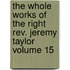 The Whole Works Of The Right Rev. Jeremy Taylor Volume 15