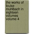 The Works of Louise Muhlbach in Eighteen Volumes Volume 4