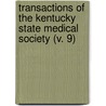 Transactions Of The Kentucky State Medical Society (V. 9) by Kentucky State Medical Society