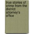 True Stories Of Crime From The District Attorney's Office