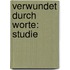 Verwundet durch Worte: Studie 