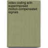 Video Coding with Superimposed Motion-Compensated Signals door Bernd Girod