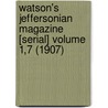 Watson's Jeffersonian Magazine [Serial] Volume 1,7 (1907) by Unknown