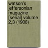 Watson's Jeffersonian Magazine [Serial] Volume 2,3 (1908) door Onbekend