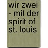 Wir zwei - Mit der Spirit of St. Louis  door Charles Lindbergh