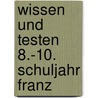 Wissen und Testen 8.-10. Schuljahr Franz by Simone Lück-Hildebrandt