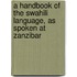 a Handbook of the Swahili Language, As Spoken at Zanzibar