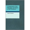 A Compilation of the Messages and Papers of the Presidents by James D. Richardson