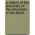 A History of the Discovery of the Circulation of the Blood