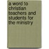 A Word To Christian Teachers And Students For The Ministry
