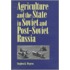 Agriculture And The State In Soviet And Post-Soviet Russia