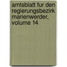 Amtsblatt Fur Den Regierungsbezirk Marienwerder, Volume 14 door Marienwerder (Regierungsbezirk)