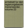 Amtsblatt Fur Den Regierungsbezirk Marienwerder, Volume 23 door Marienwerder (Regierungsbezirk)