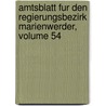 Amtsblatt Fur Den Regierungsbezirk Marienwerder, Volume 54 door Marienwerder (Regierungsbezirk)