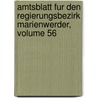 Amtsblatt Fur Den Regierungsbezirk Marienwerder, Volume 56 by Marienwerder (Regierungsbezirk)