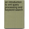 An Introduction To Xml Query Processing And Keyword Search door Jiaheng Lu