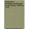 Baierische Landtags-Handlungen in Den Jahren 1429 Bis 1513 door Bavaria (Germany) Landtag